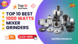 Best 1000 Watts Mixer Grinder In India Top 10 List